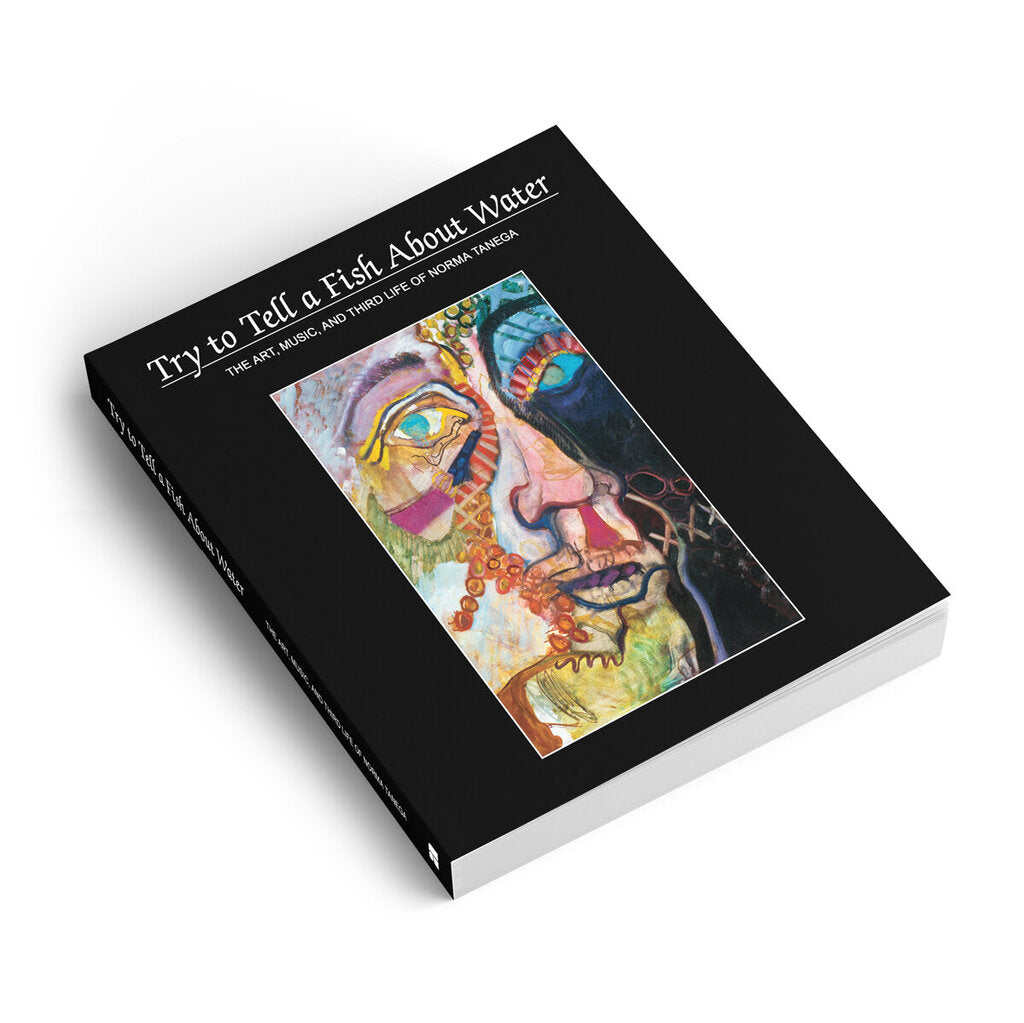 Anthology Editions - Try To Tell A Fish About Water by Norma Tanega
