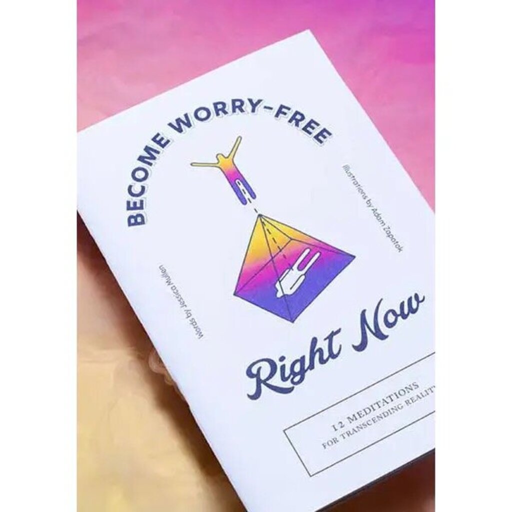 Microcosm Publishing - Become Worry-Free Right Now: 12 Meditations for Transcending Reality