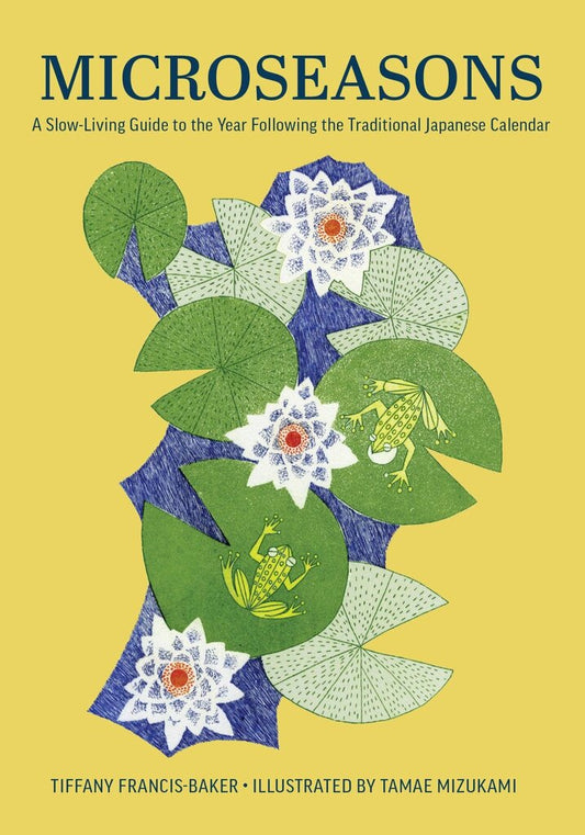 Chronicle Books - Microseasons by Tiffany Francis-Baker, Illus. by Tamae Mizukami