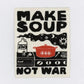 Anisa Makhoul - Local Artist - Make Soup Not War Sticker