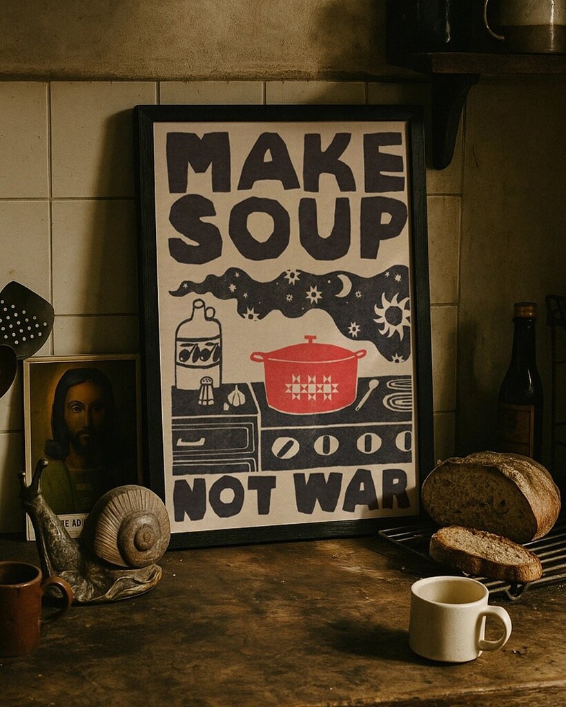 Make Soup Not War - Original Art Print by Anisa Makhoul - Local Artist