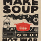 Make Soup Not War - Original Art Print by Anisa Makhoul - Local Artist