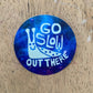 Maren Inga - Go Slow Out There Sticker