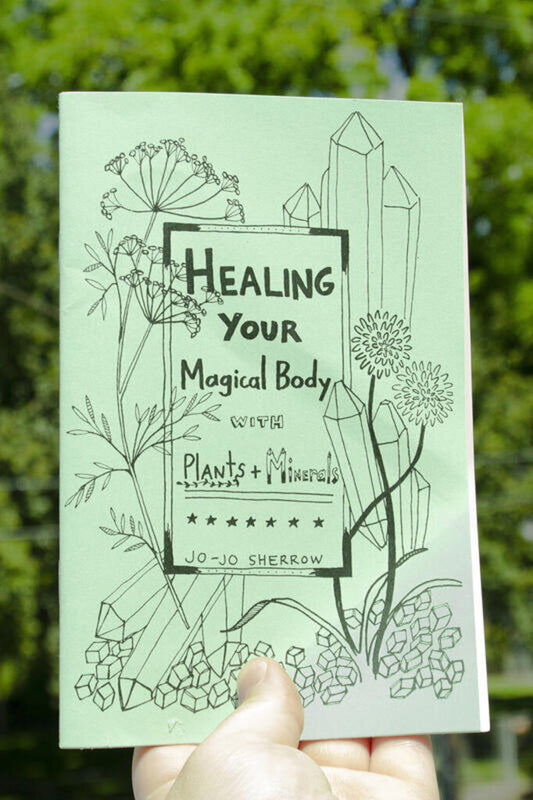 Microcosm Publishing - Healing Your Magical Body with Plants + Minerals by Jo-Jo Sherrow